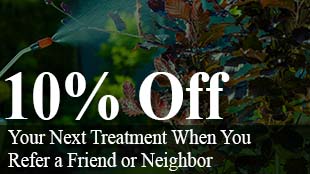 10% Off - Your Next Treatment When You Refer a Friend or Neighbor
